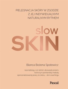 SLOW SKIN. PIELĘGNACJA SKÓRY W ZGODZIE Z JEJ ..