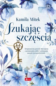 SZUKAJĄC SZCZĘŚCIA, KAMILA MITEK