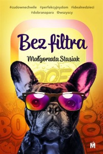 BEZ FILTRA, MAŁGORZATA STASIAK