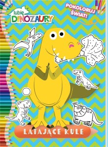 LUBIĘ DINOZAURY. POKOLORUJ ŚWIAT CZ.2 LATAJĄCE...