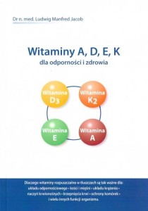 WITAMINY A, D, E, K DLA ODPORNOŚCI I ZDROWIA