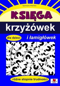 KSIĘGA KRZYŻÓWEK I ŁAMIGŁÓWEK DLA DZIECI