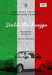 STOLIK DLA DWOJGA. WŁOSKIE MIASTA I MIASTECZKA