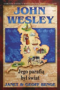 JOHN WESLEY - JEGO PARAFIĄ BYŁ ŚWIAT