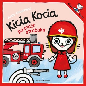 KICIA KOCIA POZNAJE STRAŻAKA, ANITA GŁOWIŃSKA