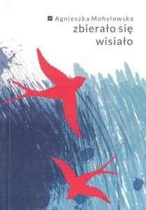 ZBIERAŁO SIĘ WISIAŁO, AGNIESZKA MOHYLOWSKA