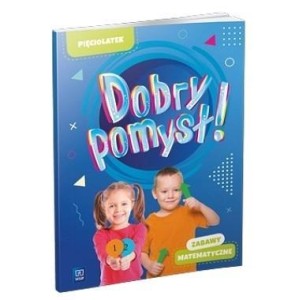 DOBRY POMYSŁ! PIĘCIOLATEK. ZABAWY MATEMATYCZNE