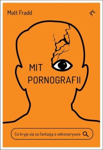 MIT PORNOGRAFII. CO KRYJE SIĘ ZA FANTAZJĄ..