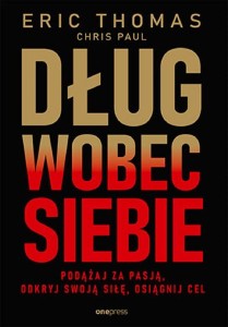 DŁUG WOBEC SIEBIE. PODĄŻAJ ZA PASJĄ..