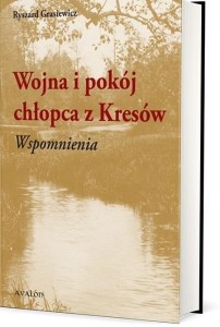 WOJNA I POKÓJ CHŁOPCA Z KRESÓW. WSPOMNIENIA
