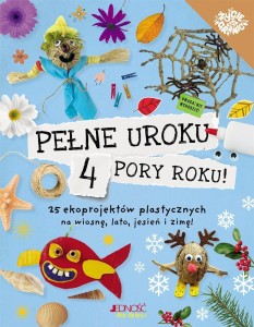 PEŁNE UROKU 4 PORY ROKU. 25 EKOPROJEKTÓW..
