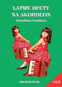 ŁATWE DUETY NA AKORDEON CZ.2, ARKADIUSZ GEMBARA