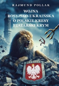 WOJNA ROSYJSKO-UKRAIŃSKA O POLSKIE KRESY...