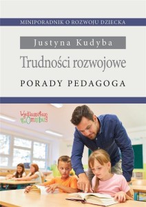 TRUDNOŚCI ROZWOJOWE. PORADY PEDAGOGA