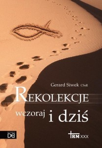 REKOLEKCJE WCZORAJ I DZIŚ, GERARD SIWEK CSSR