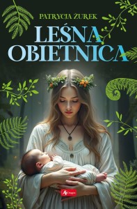 LEŚNA OBIETNICA, PATRYCJA ŻUREK