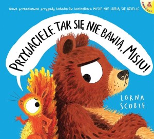 PRZYJACIELE TAK SIĘ NIE BAWIĄ, MISIU!