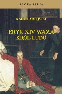ERYK XIV WAZA. KRÓL LUDU W.3, KNUT CARLQVIST