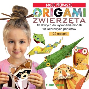 MOJE PIERWSZE ORIGAMI. ZWIERZĘTA