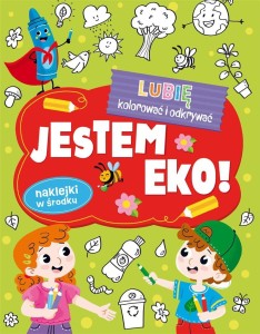 LUBIĘ KOLOROWAĆ I ODKRYWAĆ. JESTEM EKO!