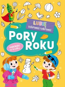 LUBIĘ KOLOROWAĆ I ODKRYWAĆ. PORY ROKU