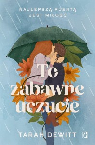 TO ZABAWNE UCZUCIE, TARAH DEWITT