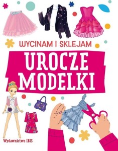 WYCINAM I SKLEJAM. UROCZE MODELKI, PRACA ZBIOROWA