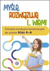 MYŚLĘ ROZWIĄZUJĘ I WIEM. ĆWICZENIA...KLASA 4-6