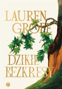 DZIKIE BEZKRESY, LAUREN GROFF