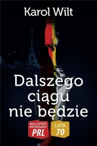 NAJLEPSZE KRYMINAŁY PRL. DALSZEGO CIĄGU NIE BĘDZIE