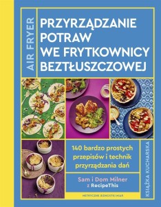 AIRFRYER. PRZYRZĄDZANIE POTRAW WE FRYTKOWNICY