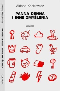 PANNA DENNA I INNE ZMYŚLENIA, ALDONA KOPKIEWICZ