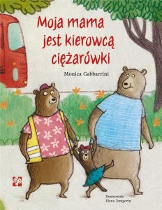 MOJA MAMA JEST KIEROWCĄ CIĘŻARÓWKI