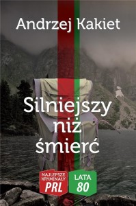 SILNIEJSZY NIŻ ŚMIERĆ, ANDRZEJ KAKIET