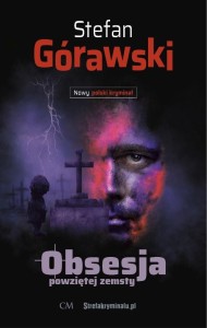 OBSESJA POWZIĘTEJ ZEMSTY, STEFAN GÓRAWSKI