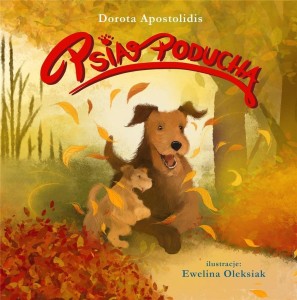 PSIA PODUCHA, DOROTA APOSTOLIDIS, EWELINA OLEKSIAK