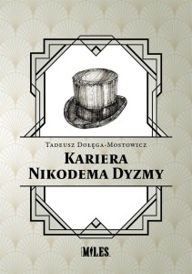 KARIERA NIKODEMA DYZMY, TADEUSZ DOŁĘGA-MOSTOWICZ