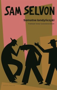 SAMOTNE LONDYŃCZYKI, SAM SELVON