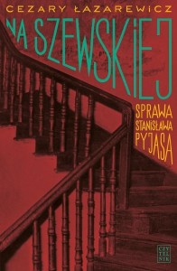 NA SZEWSKIEJ. SPRAWA STANISŁAWA PYJASA