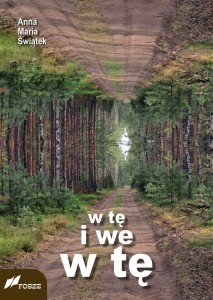 W TĘ I WE W TĘ, ANNA MARIA ŚWIĄTEK