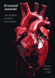 JAK PISAŁEM POWIEŚĆ KRYMINALNĄ, KRZYSZTOF JAWORSKI