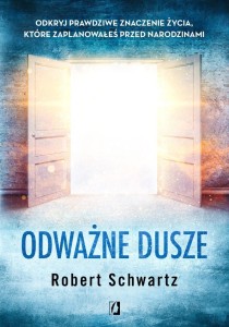 ODWAŻNE DUSZE. ODKRYJ PRAWDZIWE ZNACZENIE ŻYCIA..