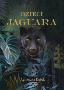 DZIECI JAGUARA, AGNIESZKA DĄBEK