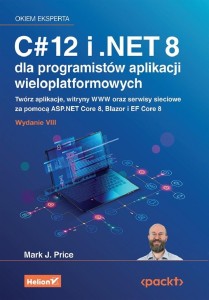 C# 12 I .NET 8 DLA PROGRAMISTÓW APLIKACJI..
