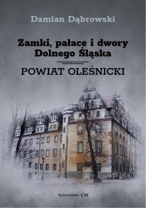 ZAMKI, PAŁACE I DWORY DOLNEGO ŚLĄSKA. P. OLEŚNICKI