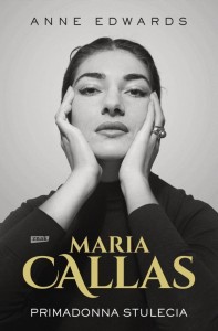 MARIA CALLAS. PRIMADONNA STULECIA, ANNE EDWARDS