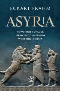 ASYRIA. POWSTANIE I UPADEK PIERWSZEGO IMPERIUM..
