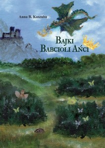 BAJKI BABCIOLI AŃCI, ANNA B. KASZUBA