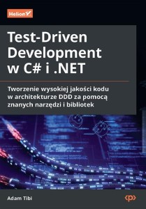 TEST-DRIVEN DEVELOPMENT W C# I .NET, ADAM TIBI