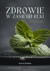 ZDROWIE W ZASIĘGU RĘKI. WSZYSTKO, CZEGO NIE...